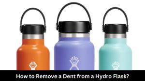 How To Remove A Dent From A Hydro Flask? - HydroFlaskGuide